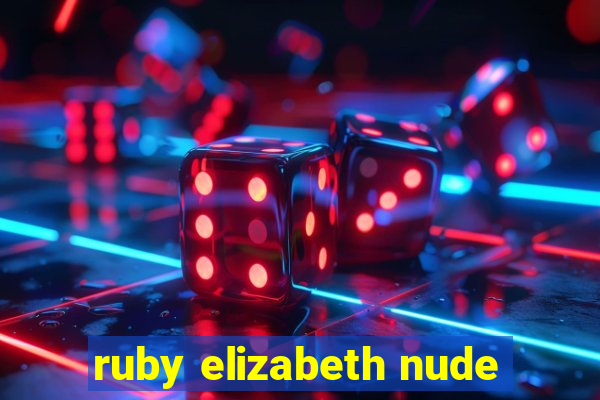 ruby elizabeth nude